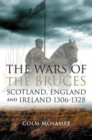 Image for Wars of the Bruces: Scotland, England and Ireland 1306 - 1328