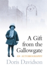 Image for A gift from the Gallowgate: an autobiography