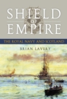 Image for Shield of empire: the Royal Navy and Scotland
