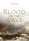 Image for Blood on the wave: Scottish sea battles