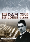 Image for The dam builders: power from the glens