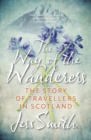 Image for Way of the wanderers: the story of travellers in Scotland