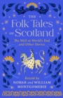 Image for Folk Tales of Scotland: The Well at the World&#39;s End and Other Stories