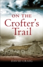 Image for On the crofters&#39; trail: in search of the Clearance Highlanders
