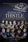 Image for Behind the Thistle: Playing Rugby for Scotland