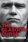Image for The Glasgow curse: my life in the criminal underworld