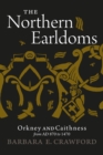 Image for The northern earldoms: Orkney and Caithness from AD 870 to 1470