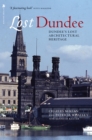 Image for Lost Dundee: Dundee&#39;s lost architectural heritage