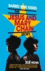 Image for Barbed wire kisses: the Jesus and Mary Chain story