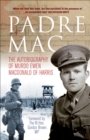 Image for Padre Mac: the autobiography of Murdo Ewen Macdonald of Harris