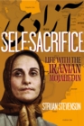 Image for Self-sacrifice: life with the Mojahedin