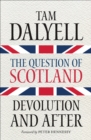 Image for The Question of Scotland: Devolution and After