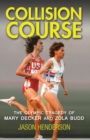 Image for Collision Course: The Olympic Tragedy of Mary Decker and Zola Budd