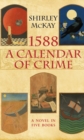 Image for 1588: a calender of crime : a novel in five books