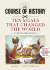 Image for The course of history: great meals that changed the world
