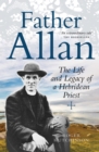 Image for Father Allan: the life and legacy of a Hebridean priest