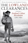 Image for The Lowland clearances: Scotland&#39;s silent revolution, 1760-1830