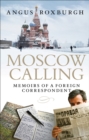 Image for Moscow calling: memoirs of a foreign correpondent