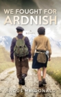 Image for We fought for Ardnish: a novel : 2