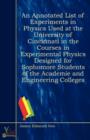 Image for An Annotated List of Experiments in Physics Used at the University of Cincinnati in the Courses in Experimental Physics Designed for Sophomore Students of the Academie and Engineering Colleges