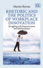 Image for Rhetoric and the Politics of Workplace Innovation