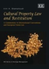 Image for Cultural property law and the restitution of cultural property: a commentary to international conventions and European Union Law