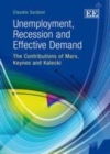 Image for Unemployment, recession and effective demand: the contributions of Marx, Keynes and Kalecki
