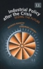 Image for Industrial policy after the crisis  : seizing the future