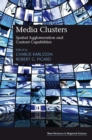 Image for Media clusters: spatial agglomeration and content capabilities