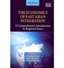 Image for The economics of East Asian integration  : a comprehensive introduction to regional issues