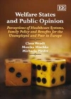 Image for Welfare states and public opinion: perceptions of healthcare systems, family policy and benefits for the unemployed and poor in Europe