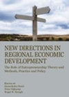 Image for New directions in regional economic development: the role of entrepreneurship theory and methods, practice and policy