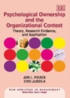 Image for Psychological ownership and the organizational context: theory, research evidence and application