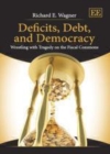 Image for Deficits, debt, and democracy: wrestling with tragedy on the fiscal commons