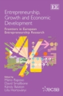 Image for Entrepreneurship, growth and economic development: frontiers in European entrepreneurship research