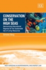 Image for Conservation on the high seas  : harmonizing international regimes for the sustainable use of living resources