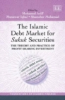 Image for The Islamic debt market for sukuk securities  : the theory and practice of profit investment
