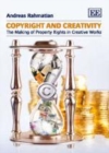 Image for Copyright and creativity: the making of property rights in creative works