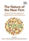 Image for The nature of the new firm: beyond the boundaries of organisations and institutions