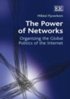Image for The power of networks: organizing the global politics of the Internet