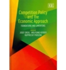 Image for Competition policy and the economic approach  : foundations and limitations