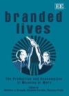 Image for Branded lives: the production and consumption of meaning at work