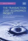 Image for The transaction cost economics project  : the theory and practice of the governance of contractual relations