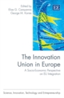 Image for The innovation union in Europe: a socio-economic perspective on EU integration