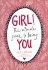 Image for GIRL!:The Ultimate Guide to Being You
