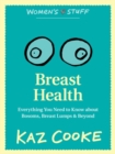 Image for Breast Health: Everything you Need to Know about Bosoms, Breast Lumps &amp; Beyond