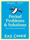 Image for Period Problems &amp; Solutions: How to Get Out of Hormone Hell