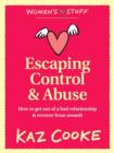 Image for Escaping Control &amp; Abuse: How to Get Out of a Bad Relationship &amp; Recover from Assault