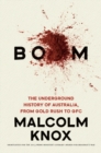 Image for Boom: The Underground History of Australia from Gold Rush to GFC