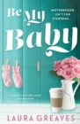 Image for Be My Baby: Destiny Romance